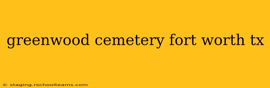 greenwood cemetery fort worth tx