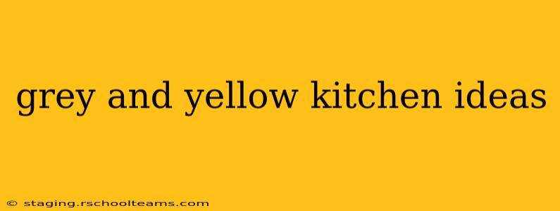 grey and yellow kitchen ideas