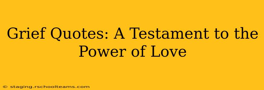 Grief Quotes: A Testament to the Power of Love