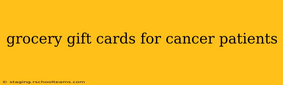 grocery gift cards for cancer patients