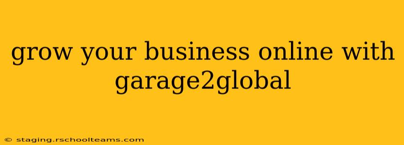 grow your business online with garage2global