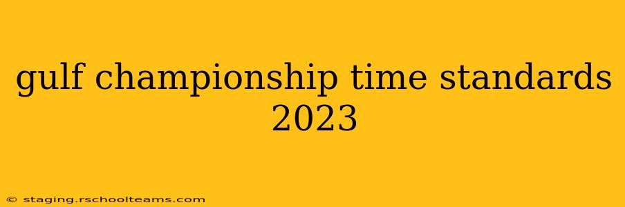 gulf championship time standards 2023