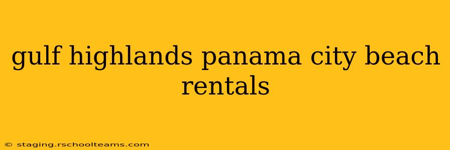 gulf highlands panama city beach rentals