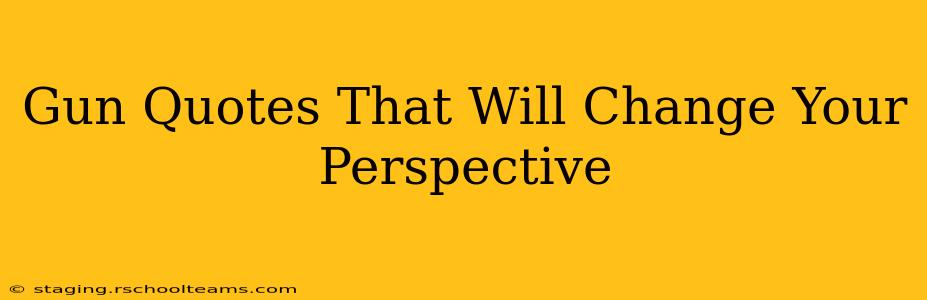 Gun Quotes That Will Change Your Perspective