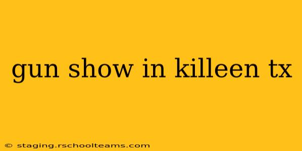 gun show in killeen tx