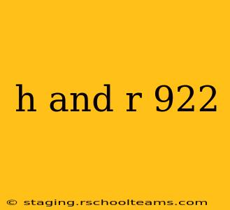 h and r 922