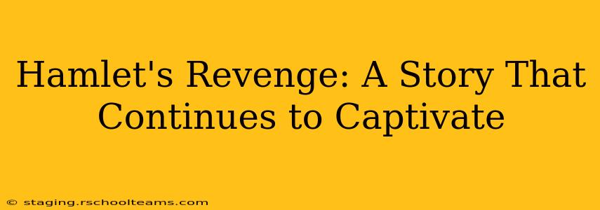 Hamlet's Revenge: A Story That Continues to Captivate