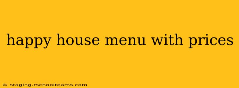 happy house menu with prices