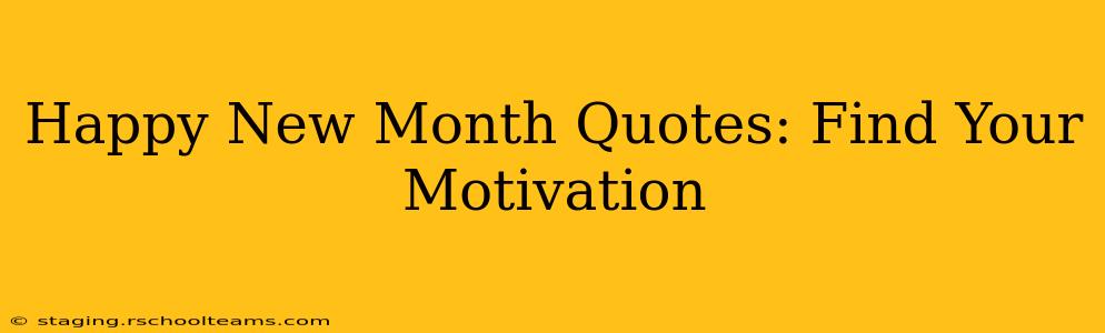 Happy New Month Quotes: Find Your Motivation