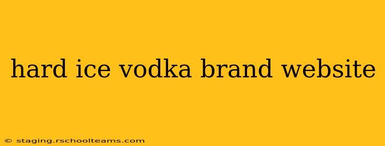 hard ice vodka brand website