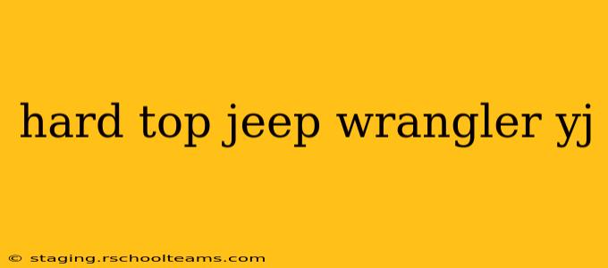 hard top jeep wrangler yj