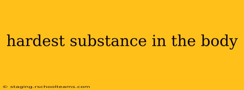 hardest substance in the body