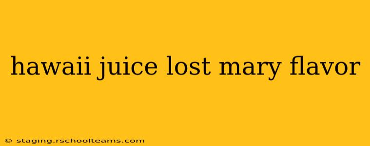 hawaii juice lost mary flavor