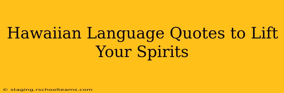 Hawaiian Language Quotes to Lift Your Spirits