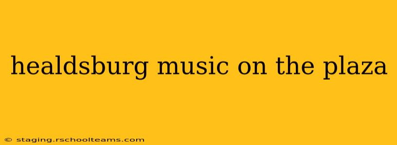 healdsburg music on the plaza