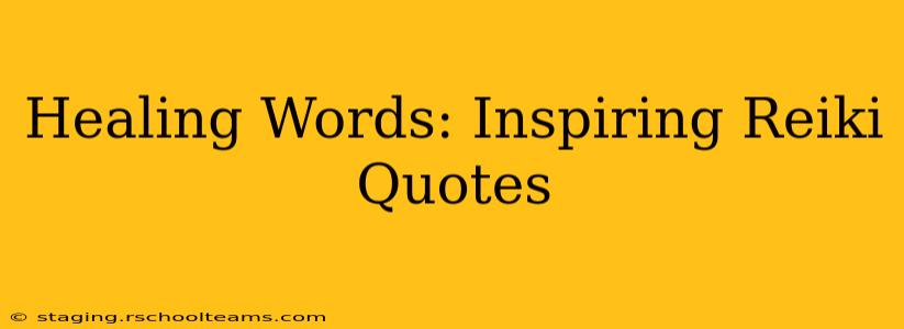 Healing Words: Inspiring Reiki Quotes