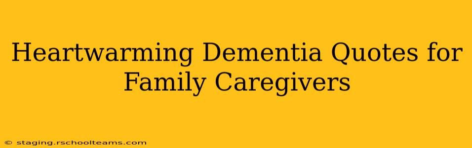 Heartwarming Dementia Quotes for Family Caregivers