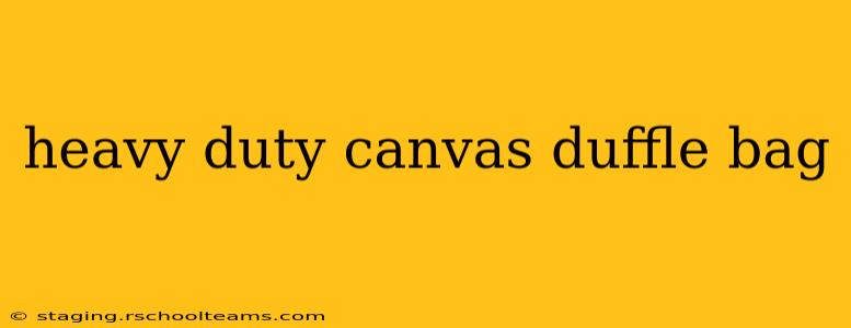 heavy duty canvas duffle bag