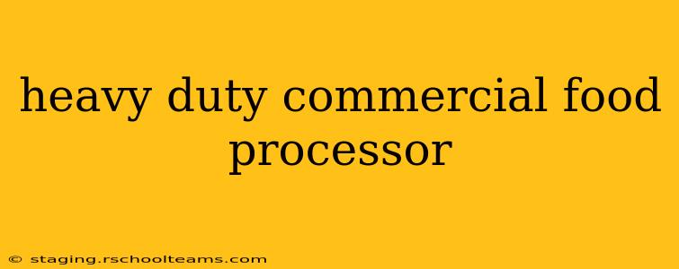 heavy duty commercial food processor