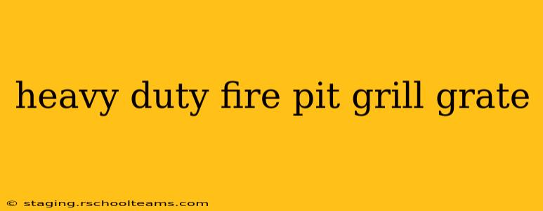 heavy duty fire pit grill grate