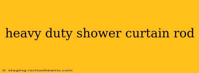 heavy duty shower curtain rod