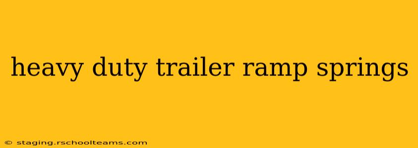 heavy duty trailer ramp springs