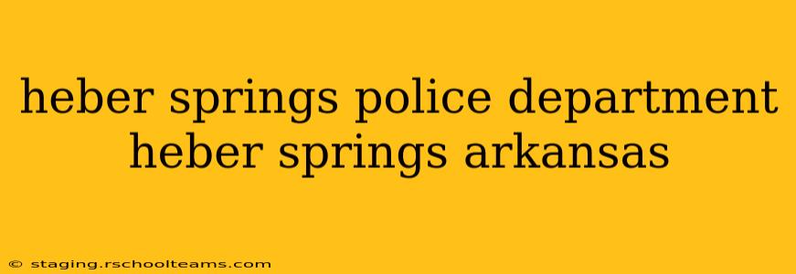 heber springs police department heber springs arkansas