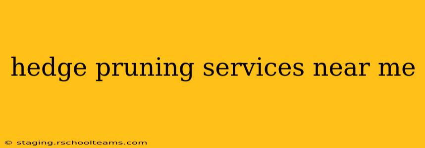 hedge pruning services near me