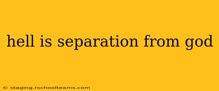 hell is separation from god