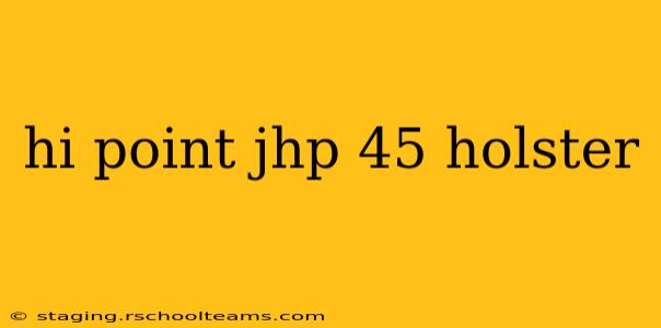 hi point jhp 45 holster