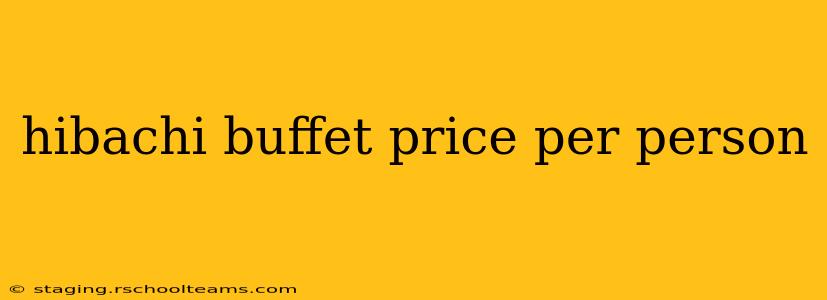 hibachi buffet price per person