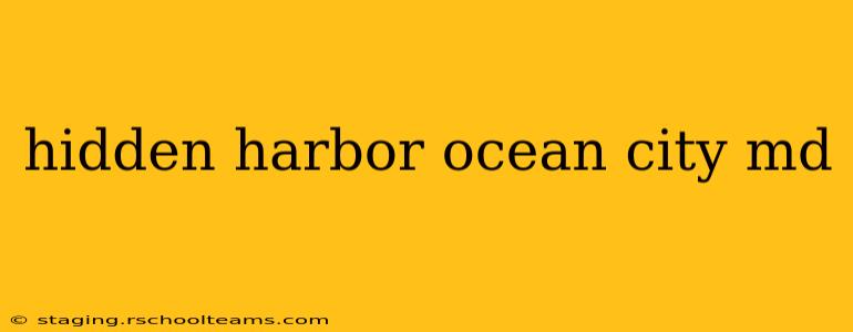hidden harbor ocean city md