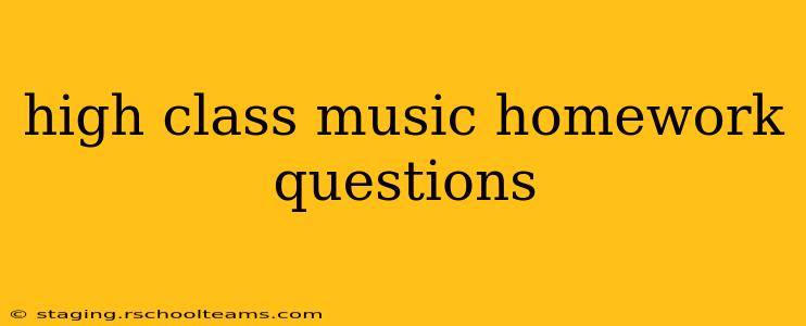 high class music homework questions
