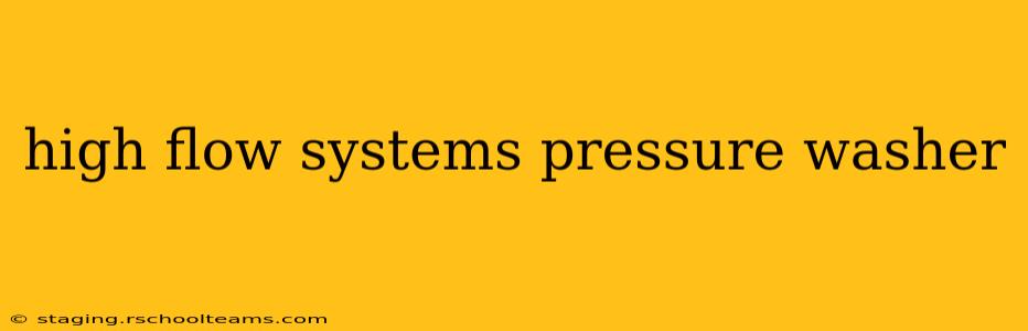 high flow systems pressure washer