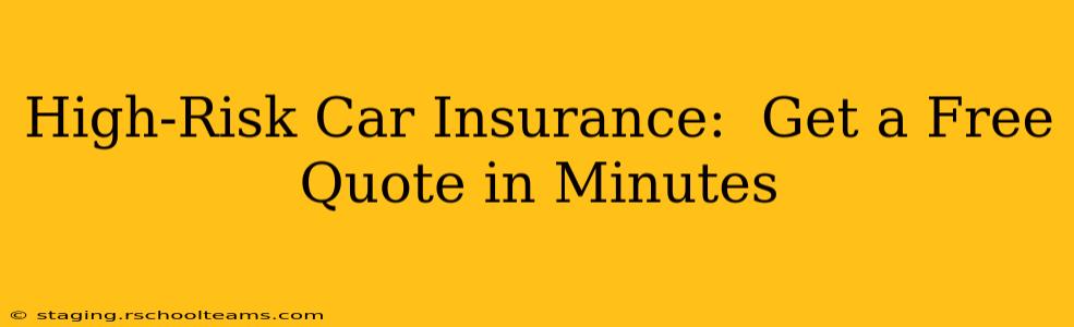 High-Risk Car Insurance:  Get a Free Quote in Minutes