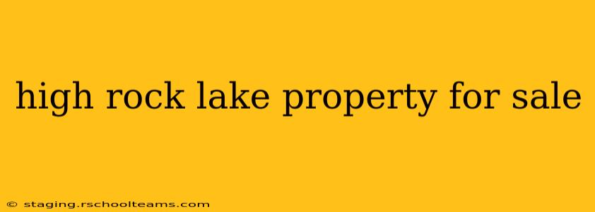 high rock lake property for sale
