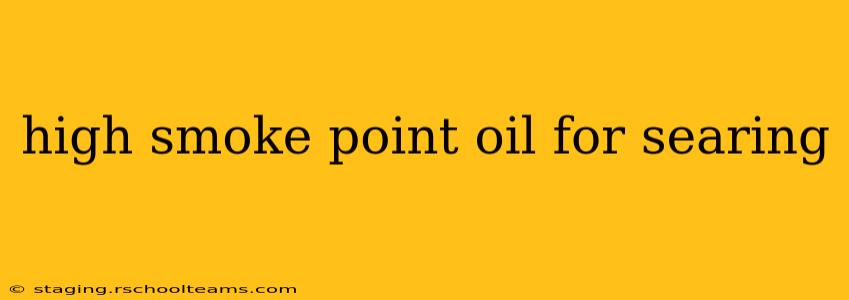 high smoke point oil for searing