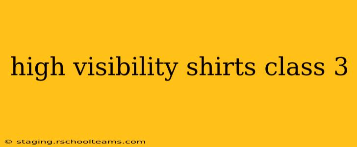 high visibility shirts class 3