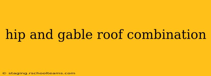 hip and gable roof combination