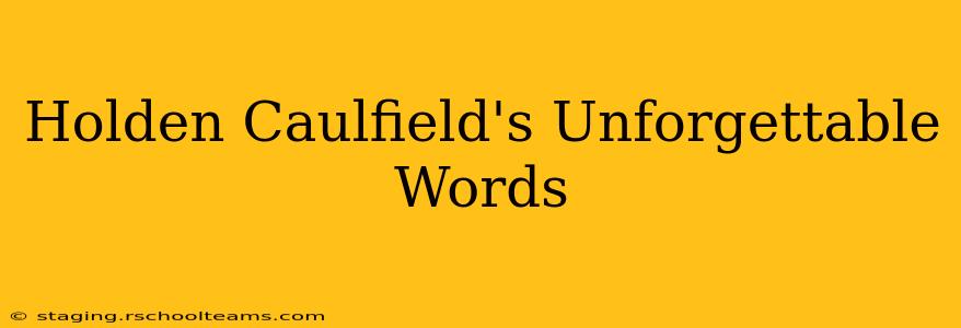 Holden Caulfield's Unforgettable Words