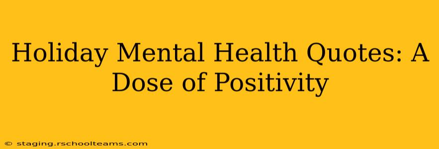 Holiday Mental Health Quotes: A Dose of Positivity