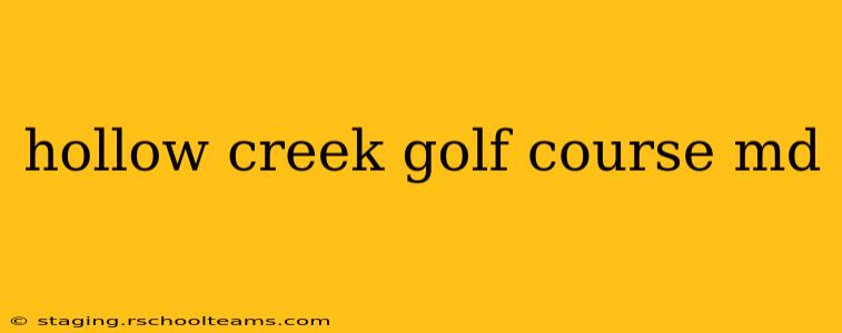 hollow creek golf course md