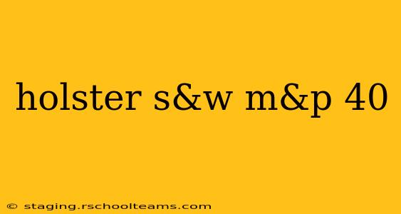 holster s&w m&p 40