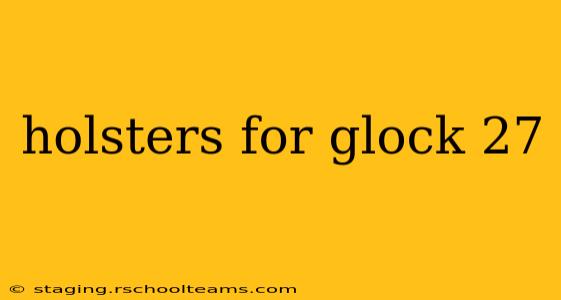 holsters for glock 27