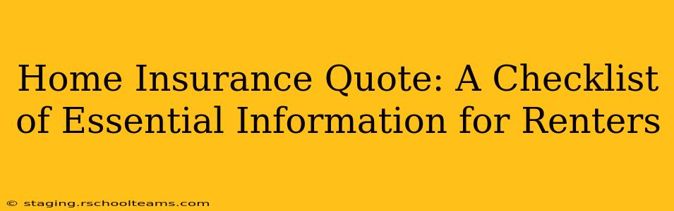 Home Insurance Quote: A Checklist of Essential Information for Renters