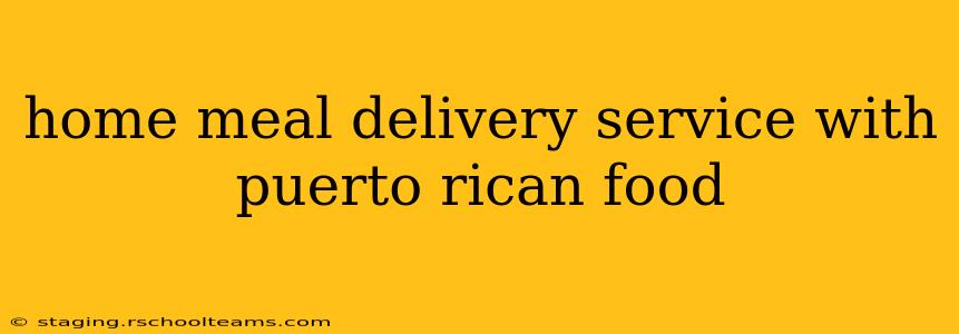 home meal delivery service with puerto rican food