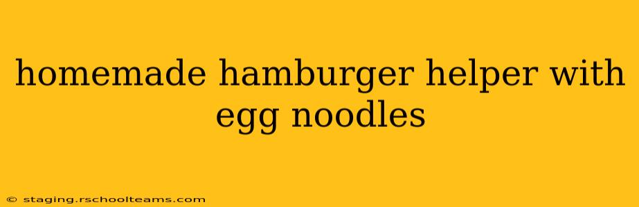 homemade hamburger helper with egg noodles