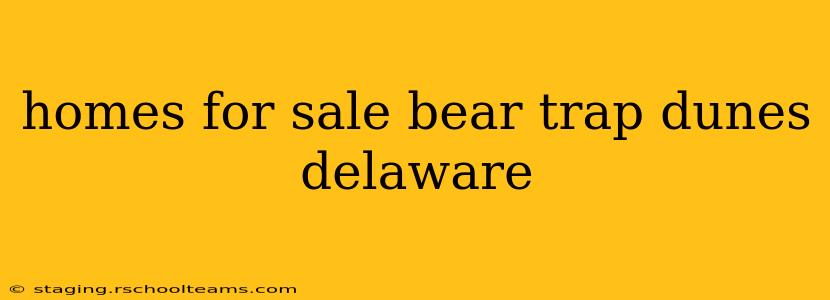 homes for sale bear trap dunes delaware