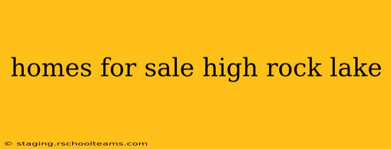 homes for sale high rock lake