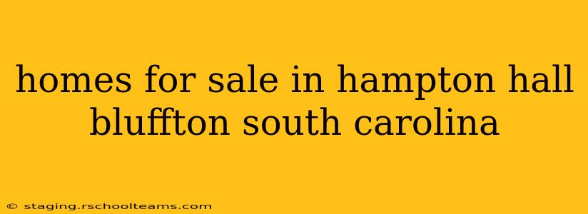 homes for sale in hampton hall bluffton south carolina